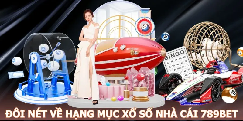 Giới thiệu về sảnh cược xổ số của thương hiệu 789BET